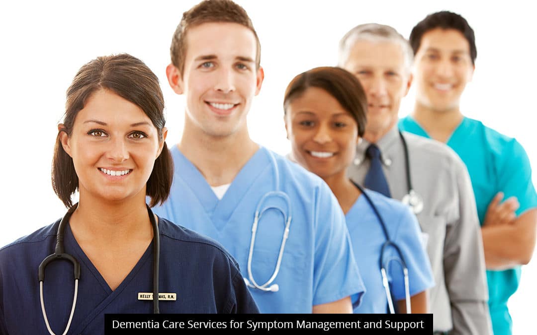 Dementia Care Services For Symptom Management And Support