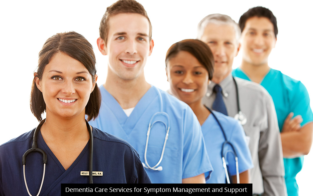 Dementia Care Services For Symptom Management And Support