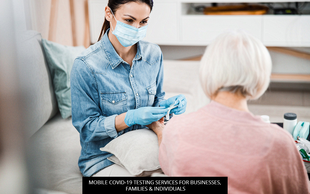 Mobile Covid-19 Testing Services For Businesses, Families & Individuals