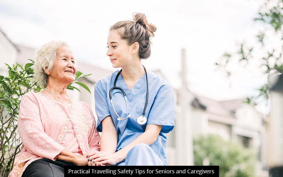 Practical Travelling Safety Tips For Seniors And Caregivers