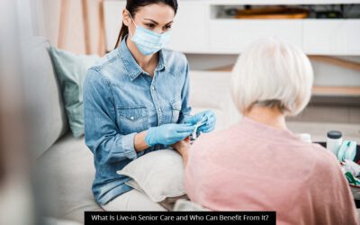 What Is Live-In Senior Care and Who Can Benefit From It?