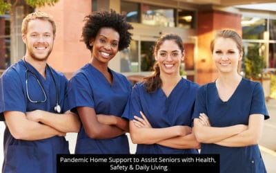 Pandemic Home Support To Assist Seniors With Health, Safety & Daily Living