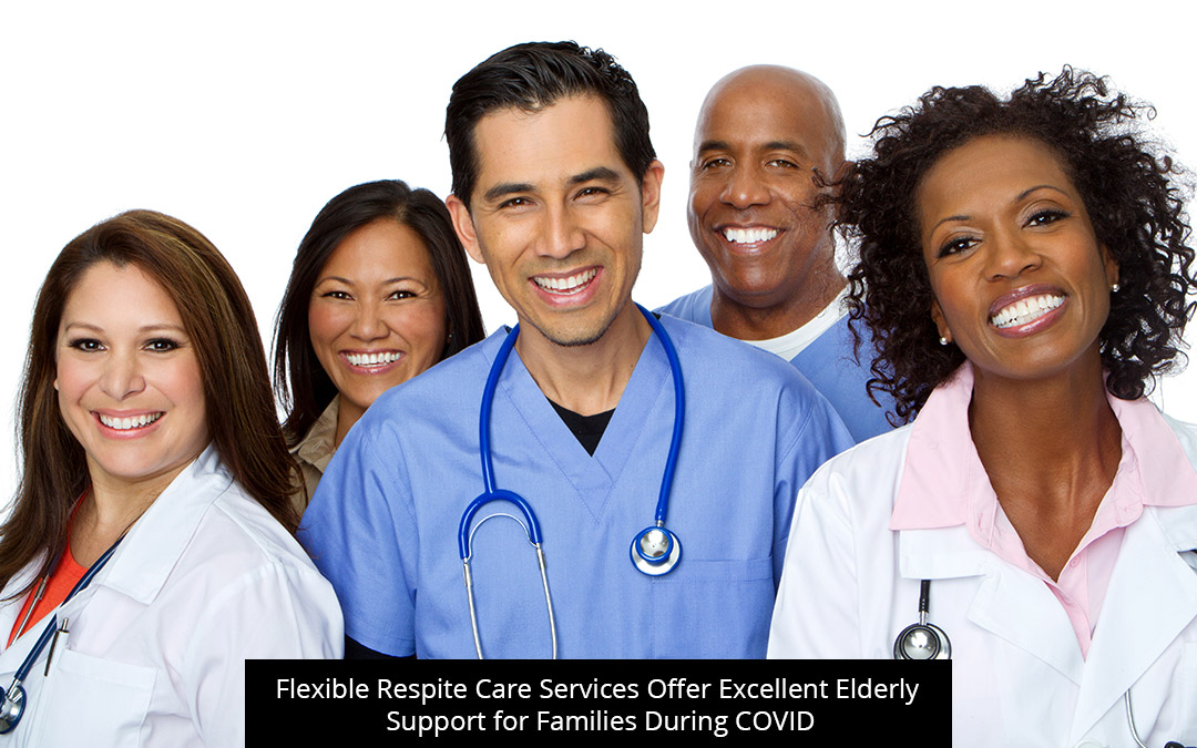 Flexible Respite Care Services Offer Excellent Elderly Support For Families During COVID